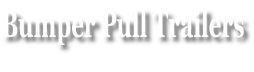 Bumper Pull Trailers