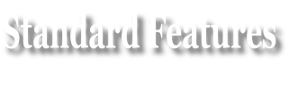 Standard Features